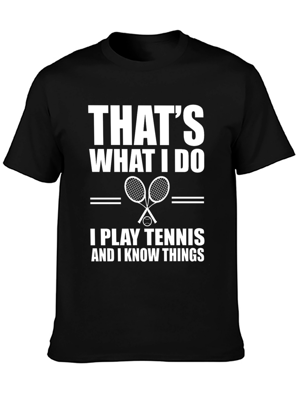 Thats What I Do Tennis T-Shirt