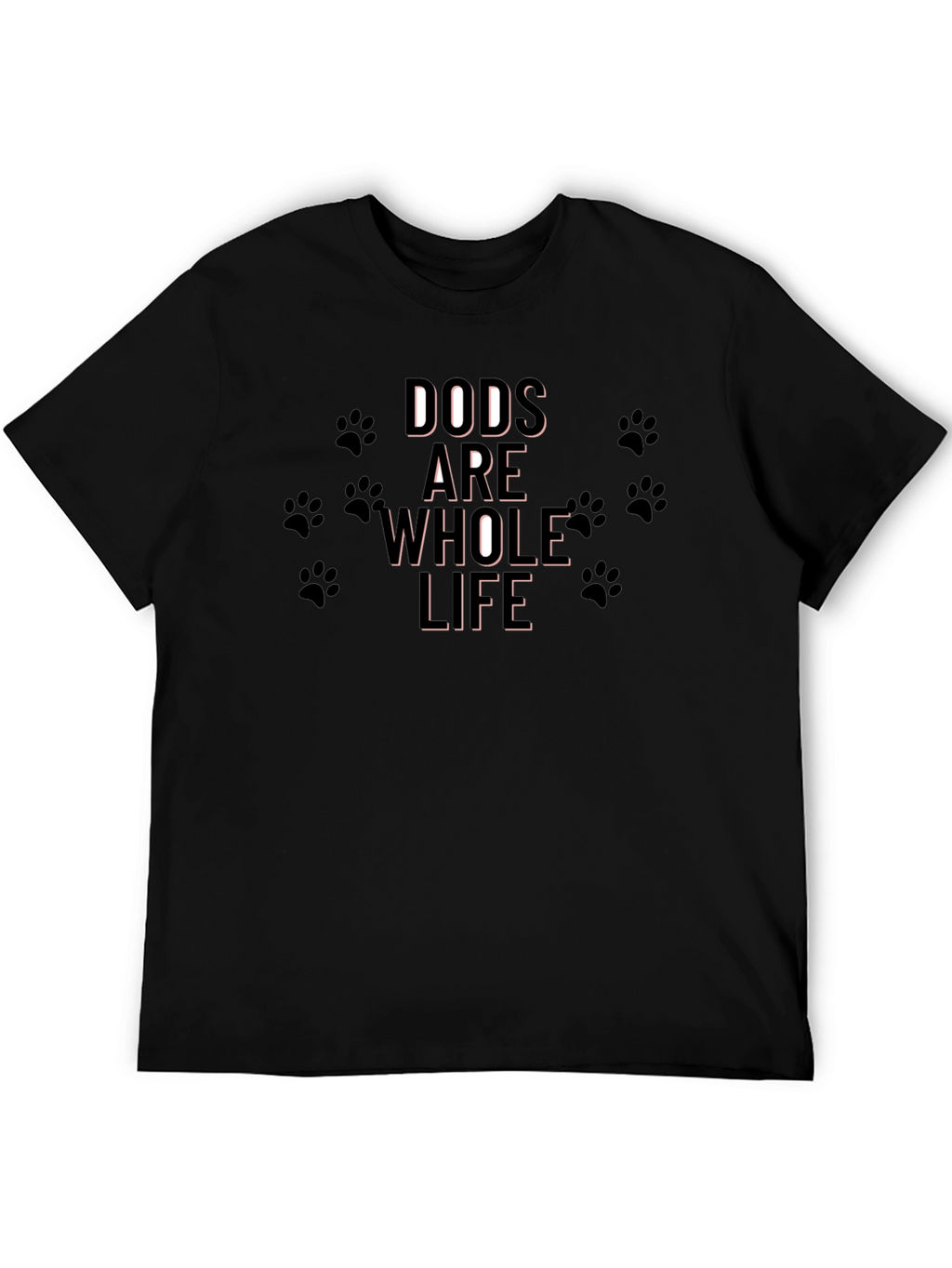 Dogs are My Whole Life Black T-Shirt