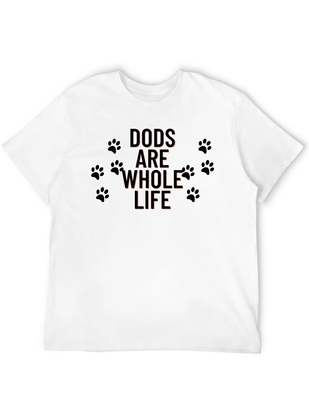 Dogs are My Whole Life Black T-Shirt