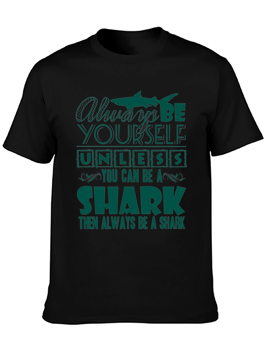 Be Yourself Unless You Can Be A Shark T-Shirt