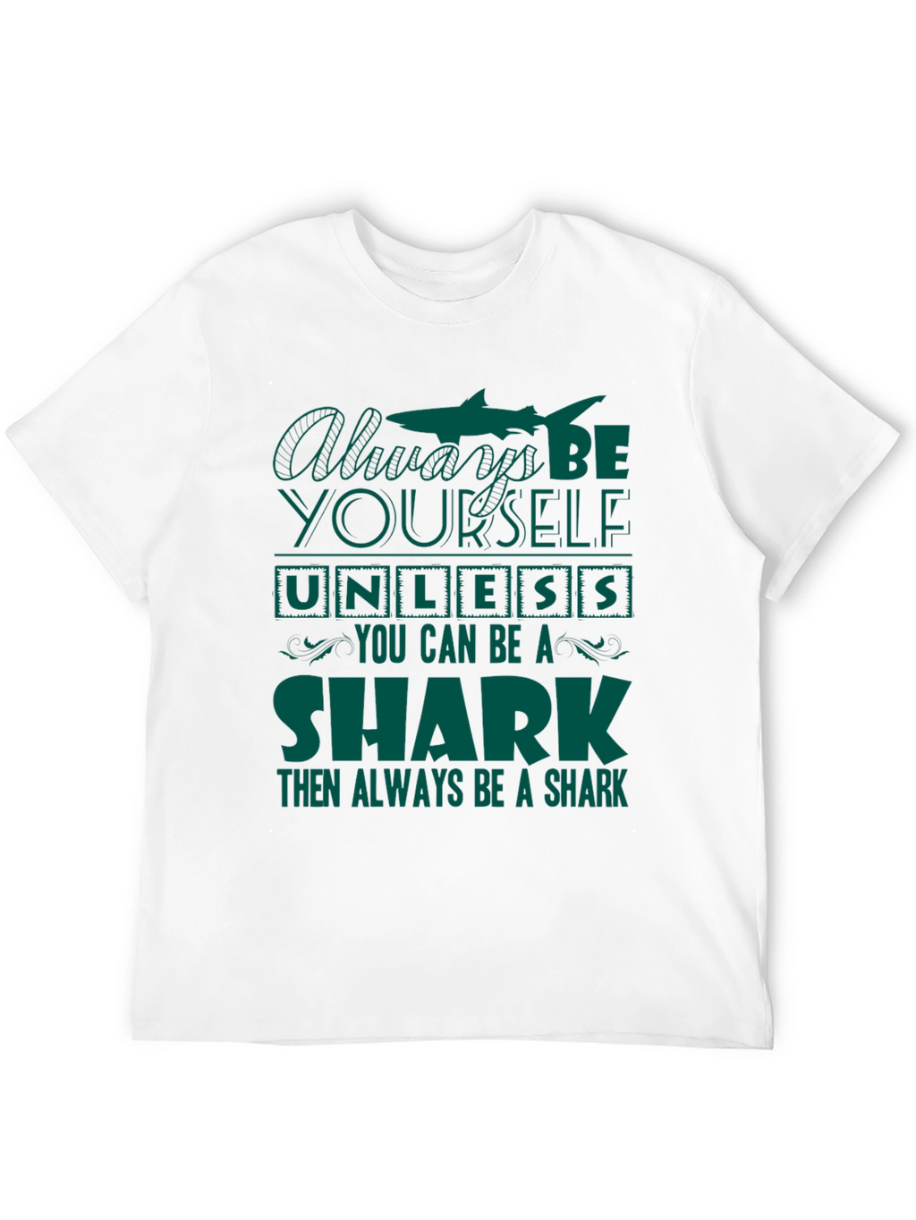 Be Yourself Unless You Can Be A Shark T-Shirt
