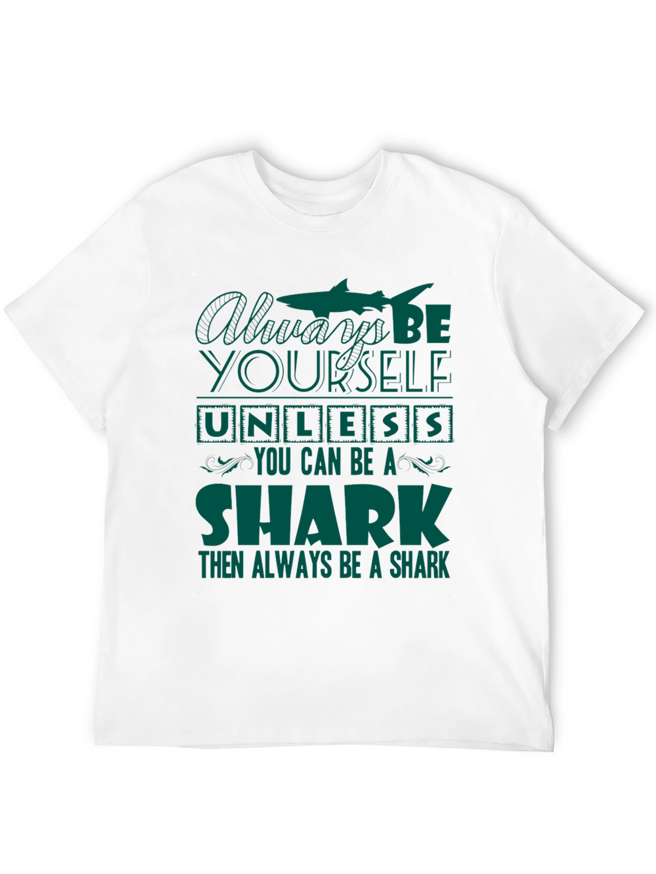 Be Yourself Unless You Can Be A Shark T-Shirt