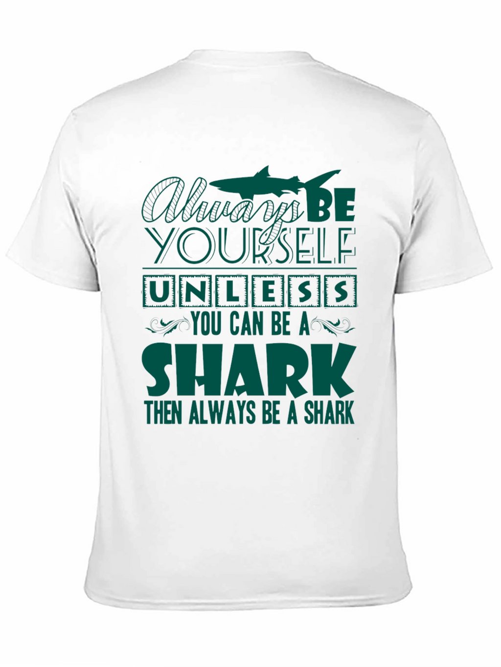 Be Yourself Unless You Can Be A Shark T-Shirt