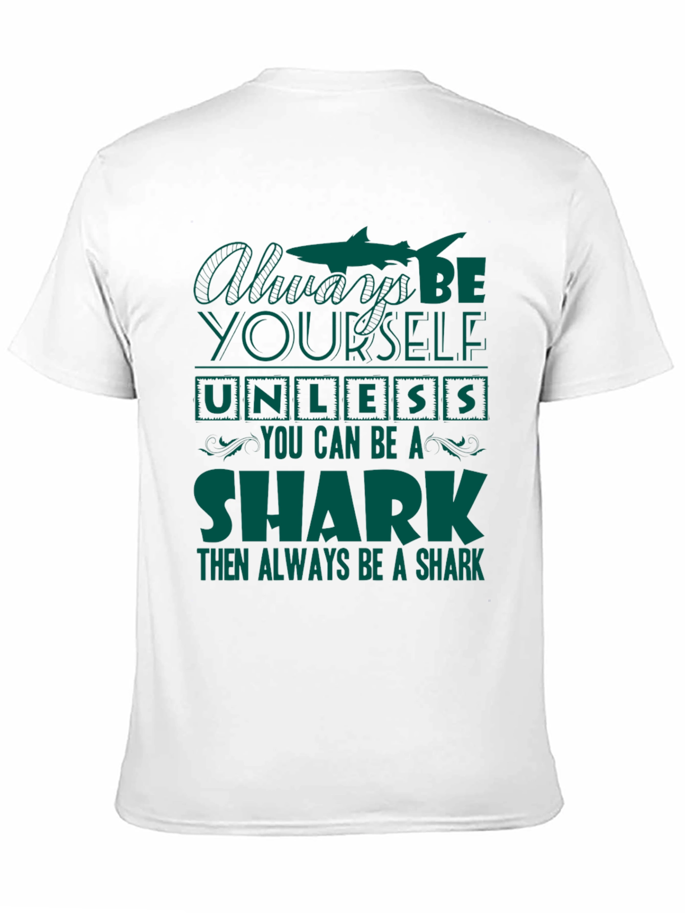 Be Yourself Unless You Can Be A Shark T-Shirt
