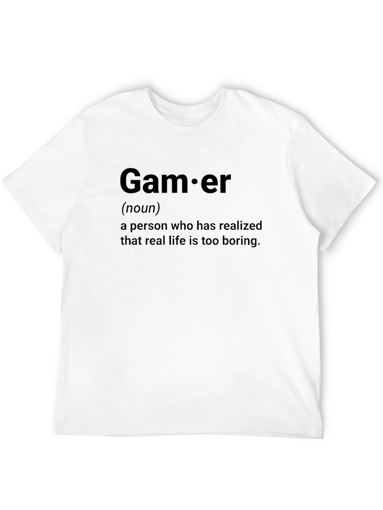 Gamer Definition T-Shirt - Real Life is Boring