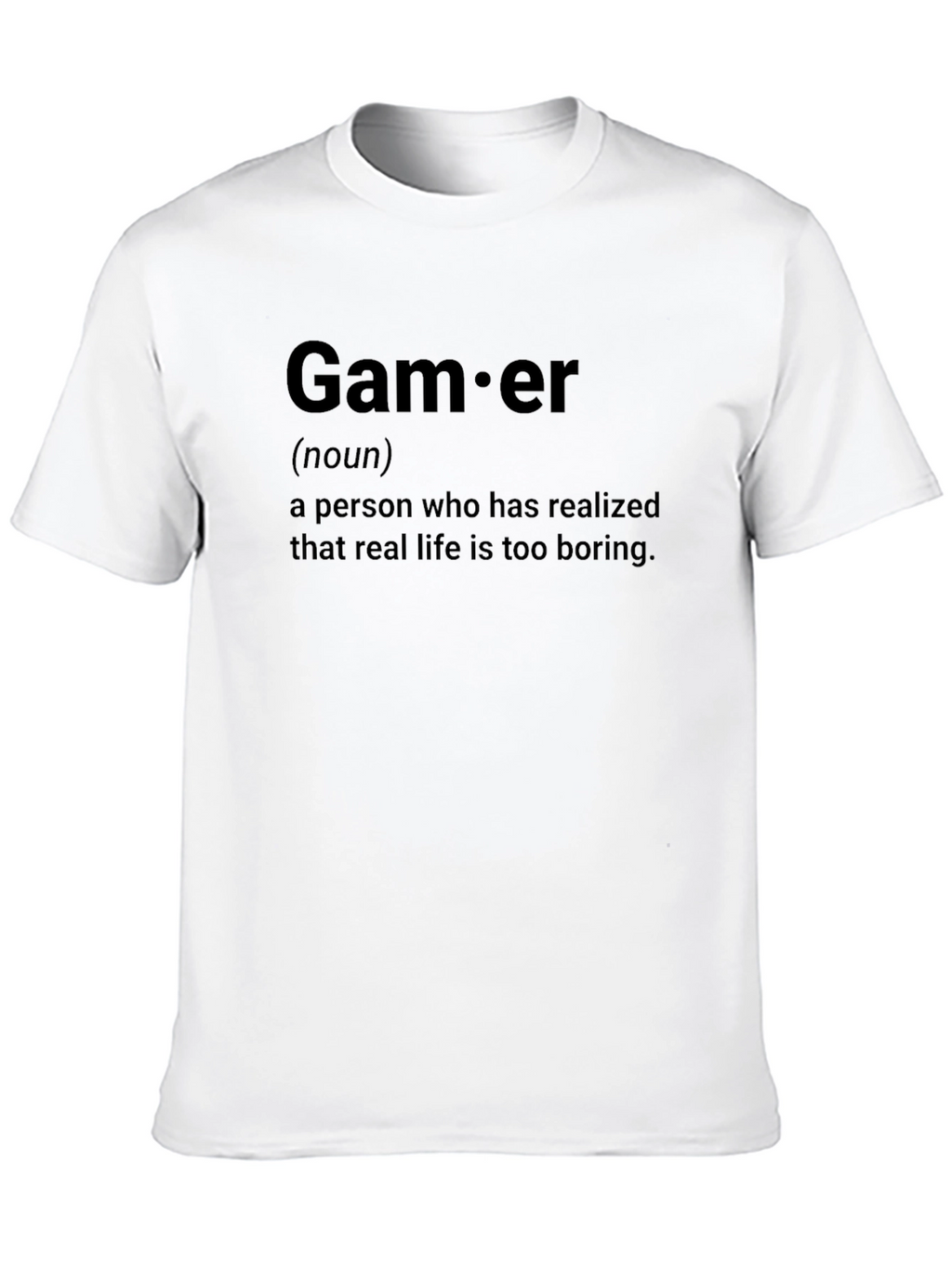 Gamer Definition T-Shirt - Real Life is Boring