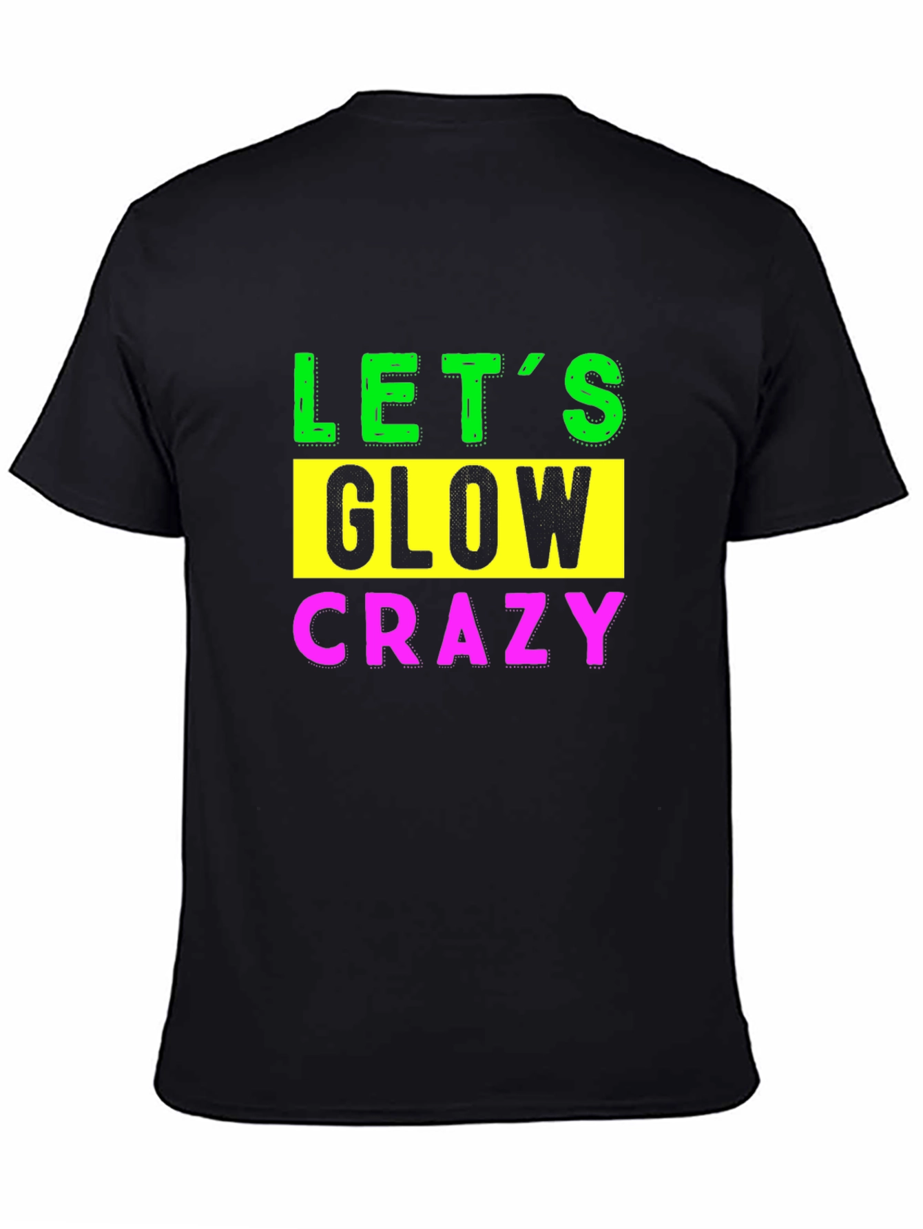 Lets Glow Crazy Graphic Tee