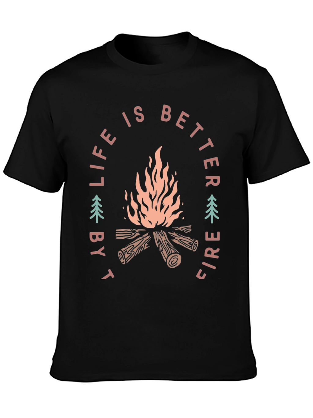 Life is Better by Fire T-Shirt