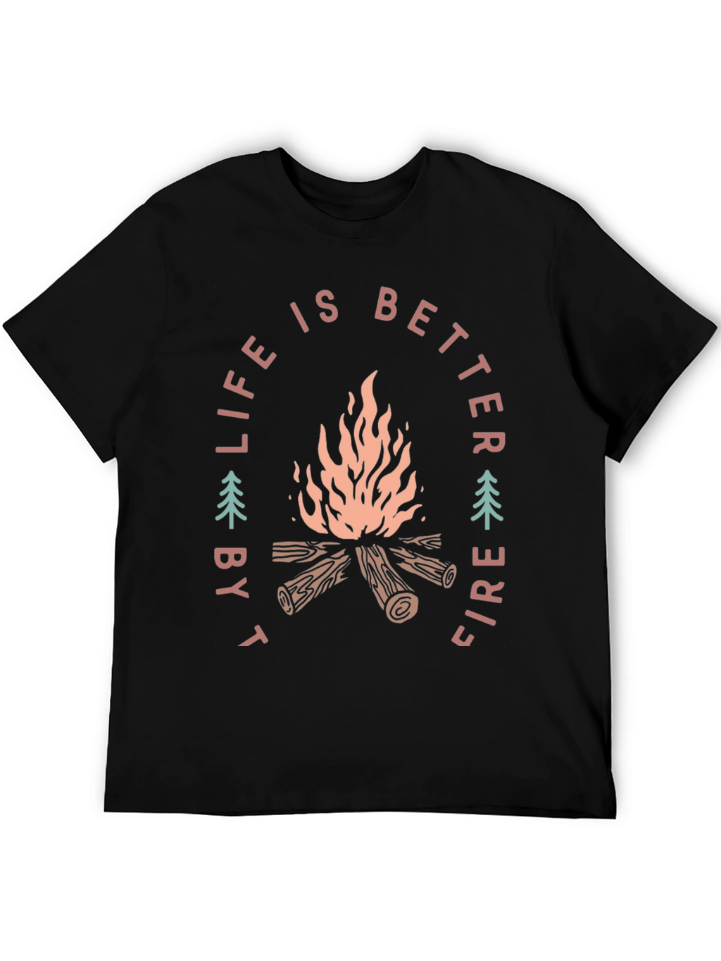 Life is Better by Fire T-Shirt