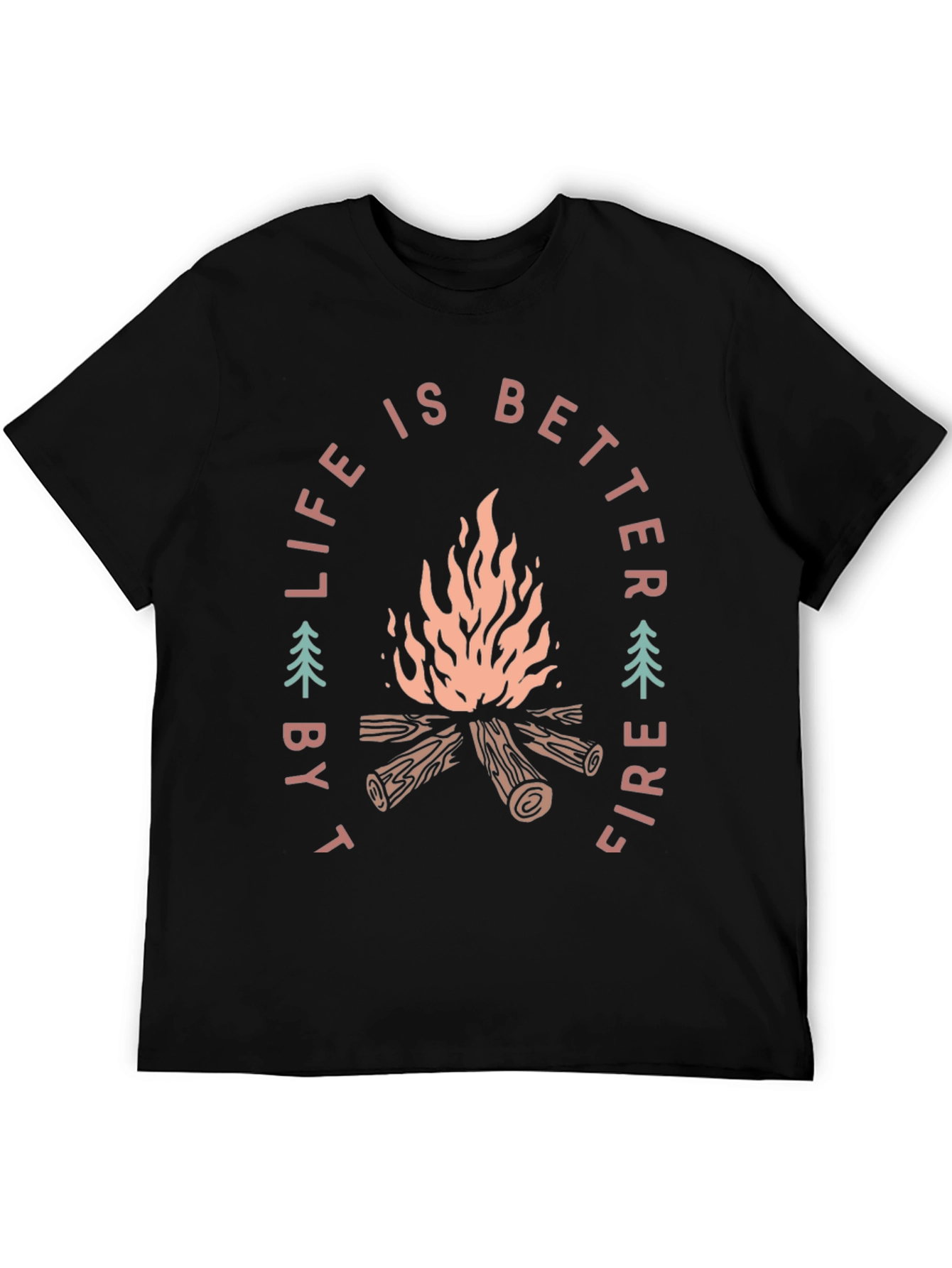 Life is Better by Fire T-Shirt