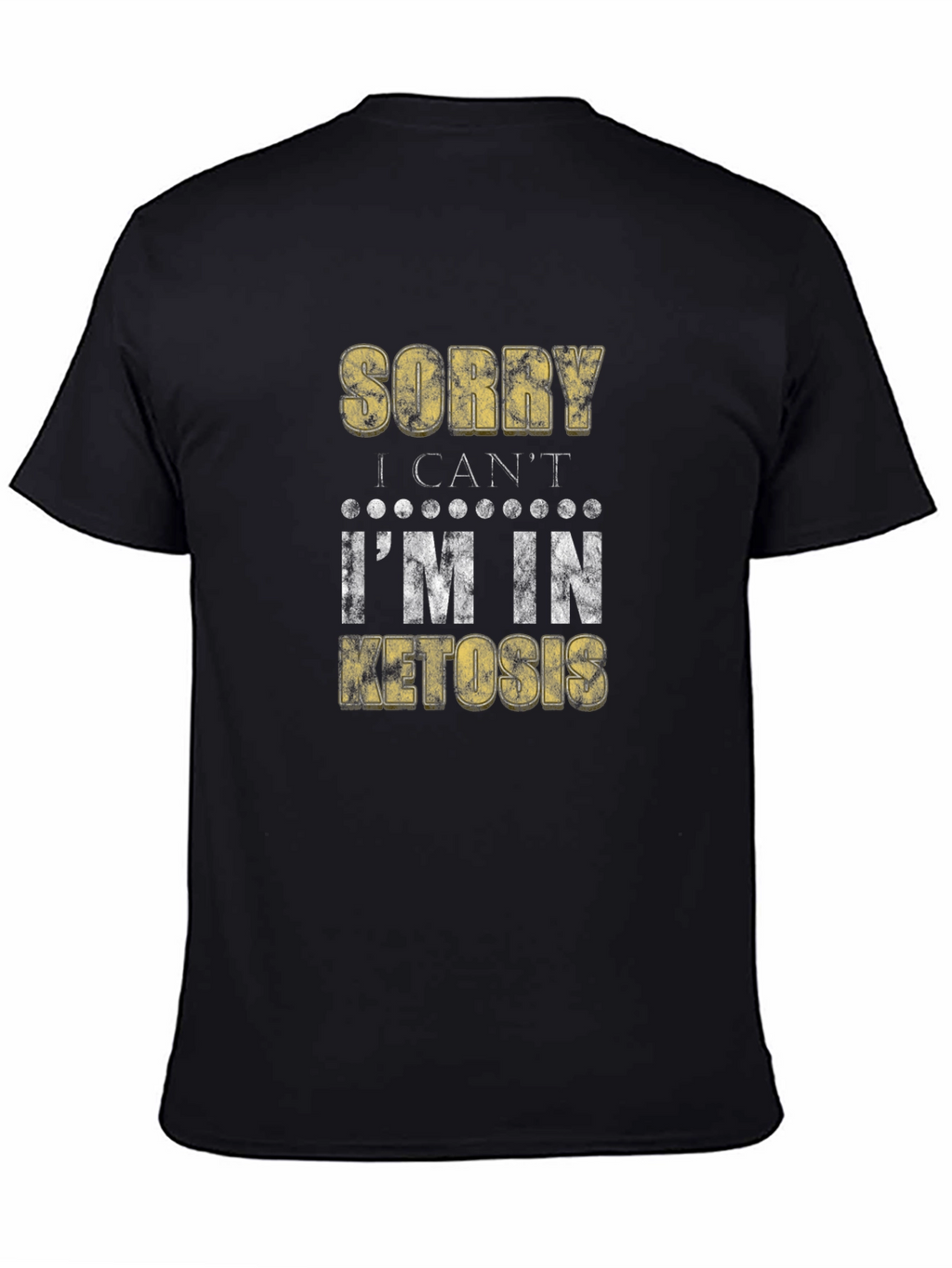 Sorry I Cant Im In Ketosis T-Shirt