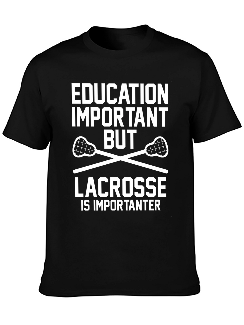Education Important Lacrosse T-Shirt