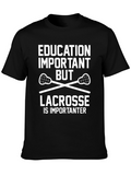 Education Important Lacrosse T-Shirt