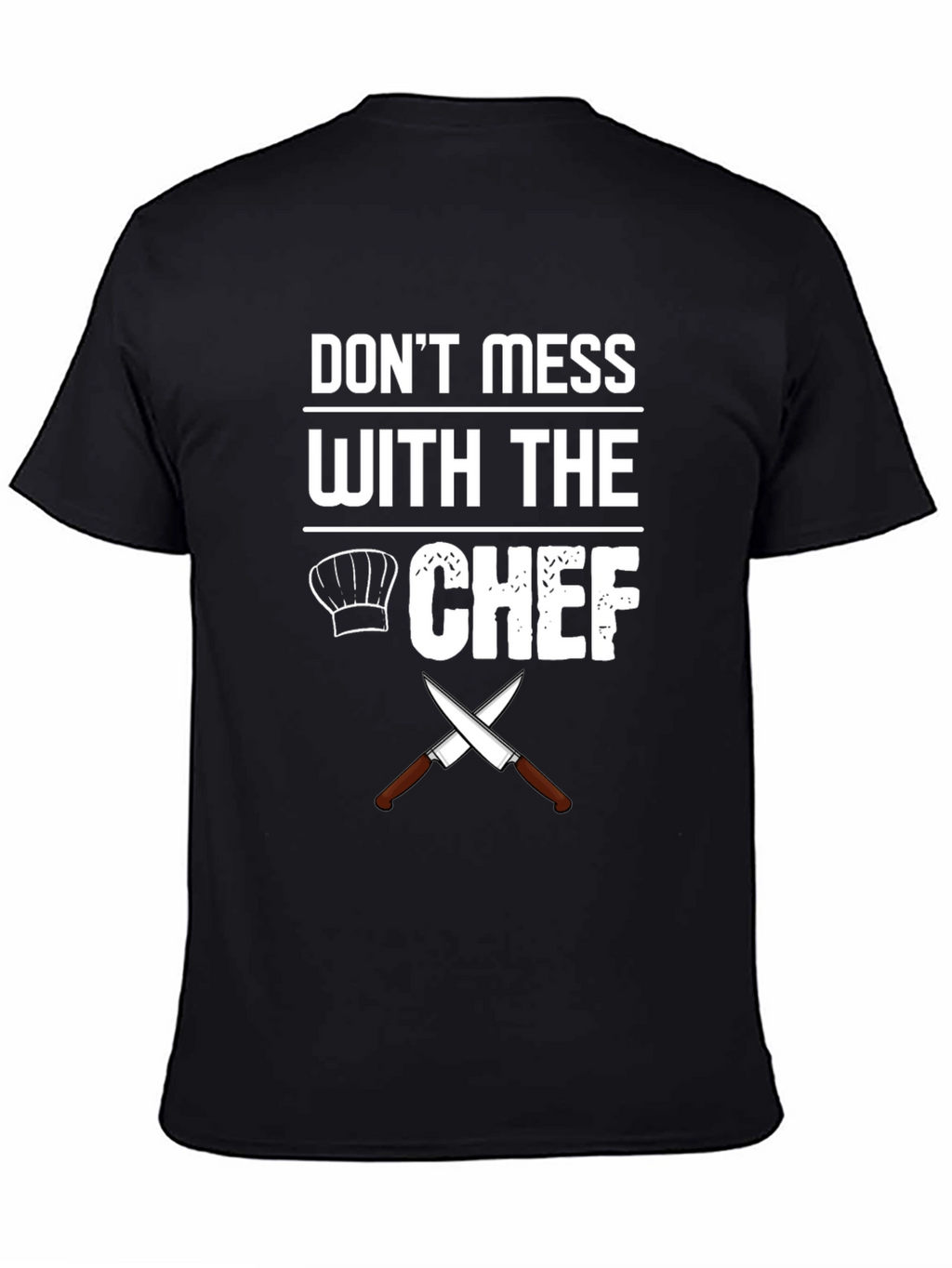 Dont Mess With The Chef Graphic T-Shirt