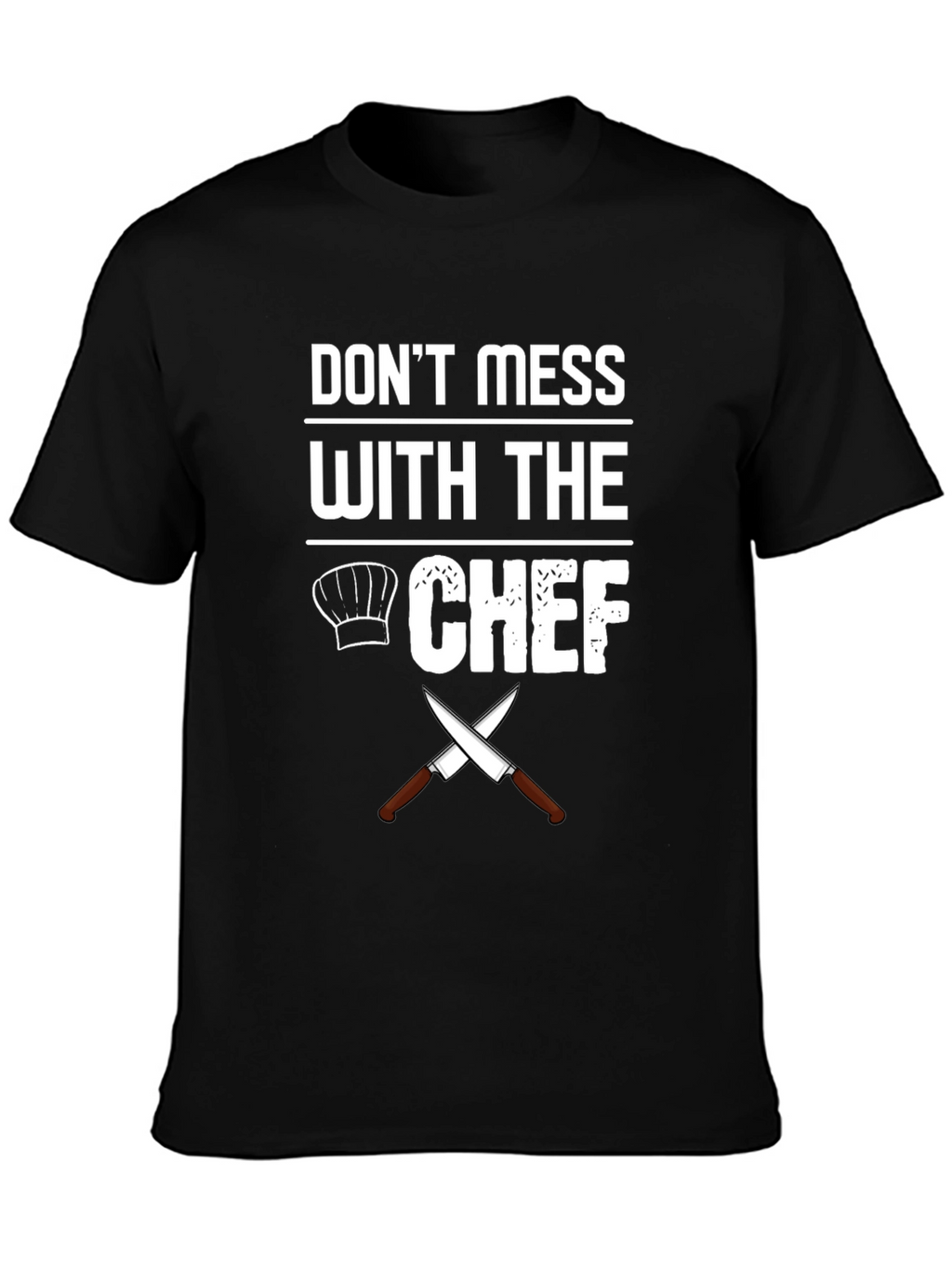 Dont Mess With The Chef Graphic T-Shirt