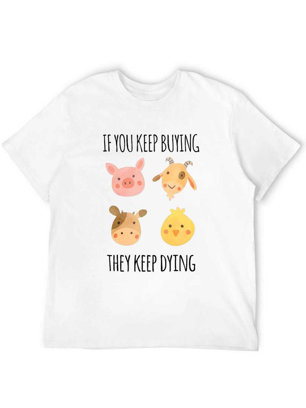Vegan Animal Rights Tee: If You Keep Buying...