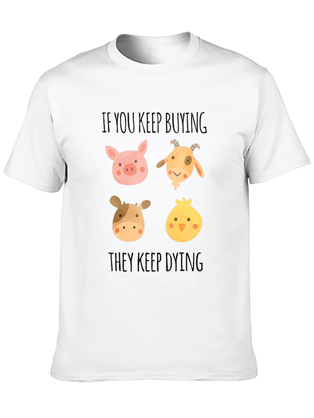 Vegan Animal Rights Tee: If You Keep Buying...