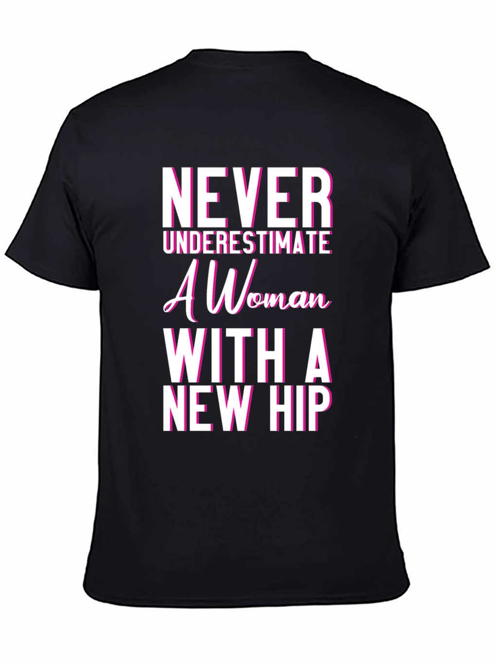 Never Underestimate Woman With New Hip Tee