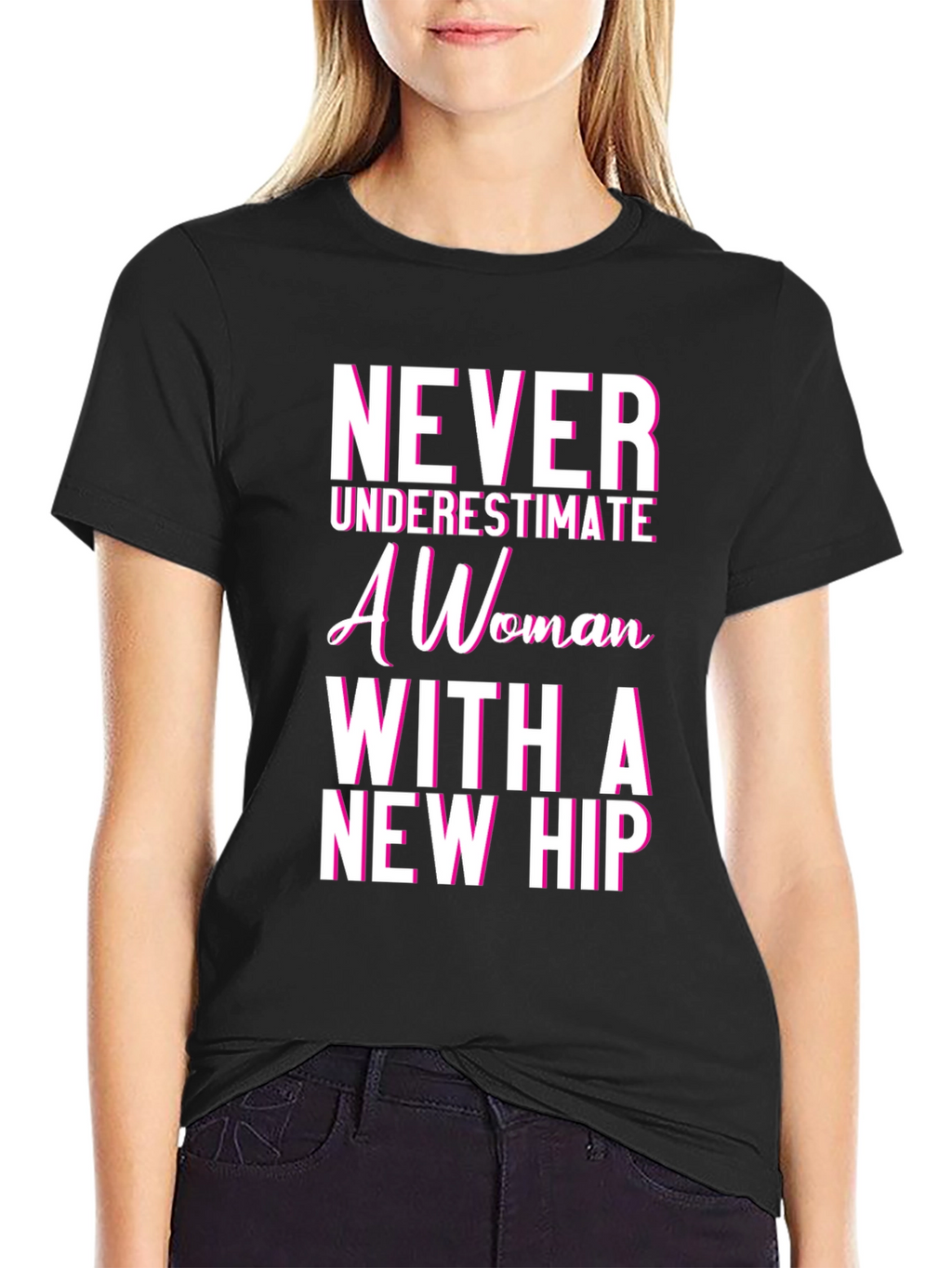 Never Underestimate Woman With New Hip Tee