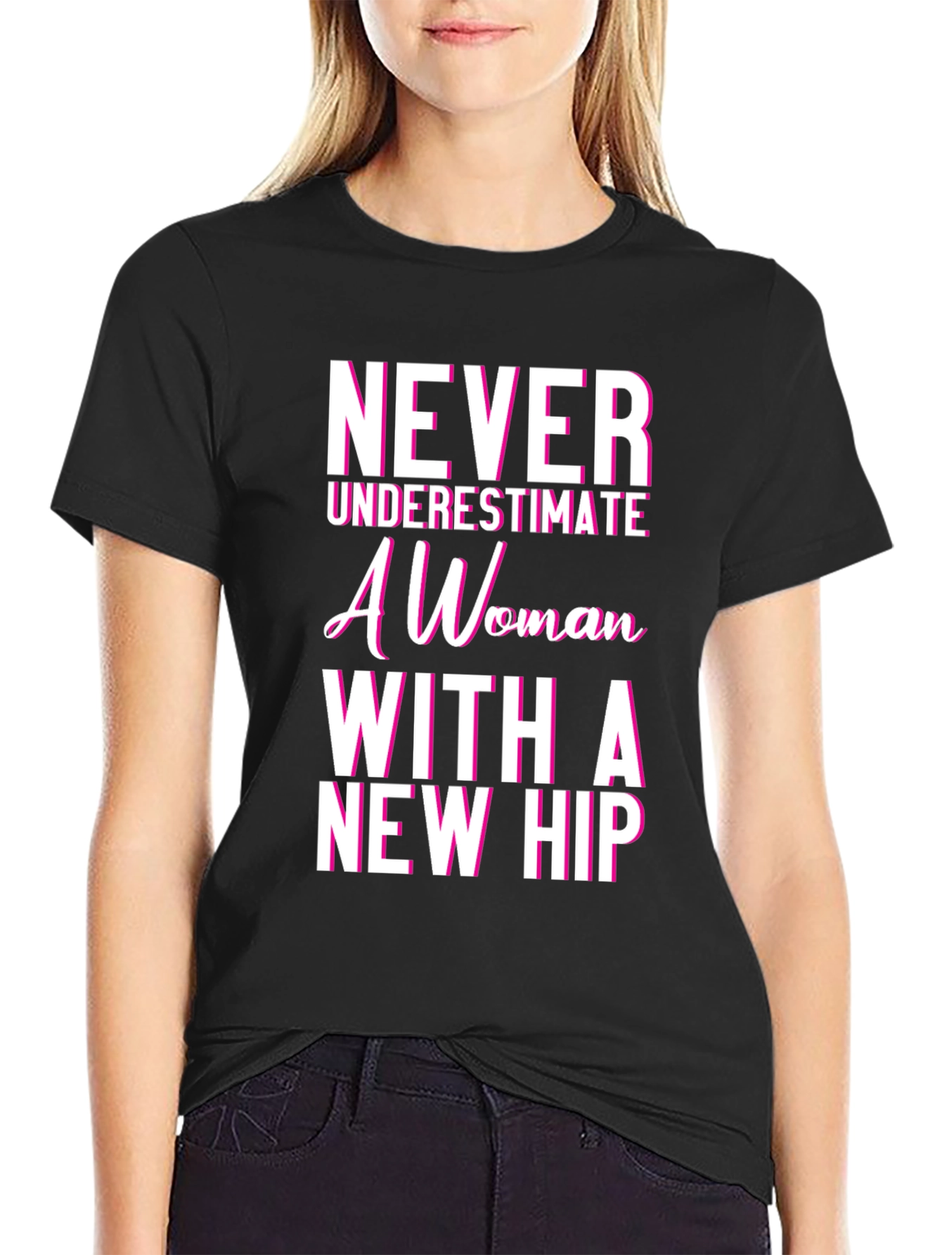 Never Underestimate Woman With New Hip Tee
