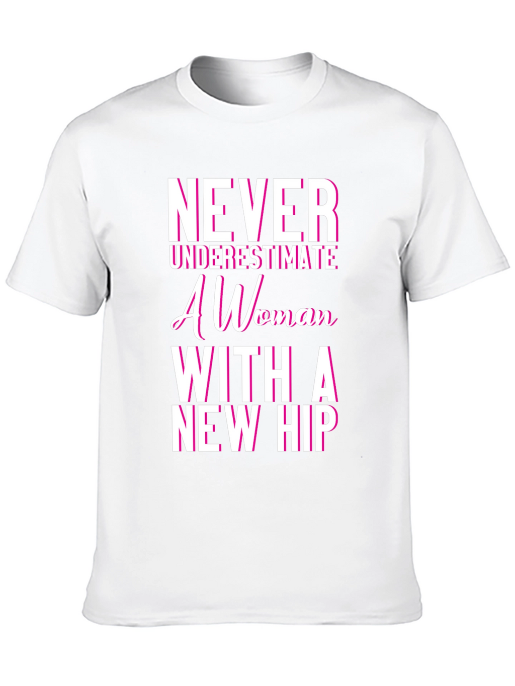 Never Underestimate Woman With New Hip Tee