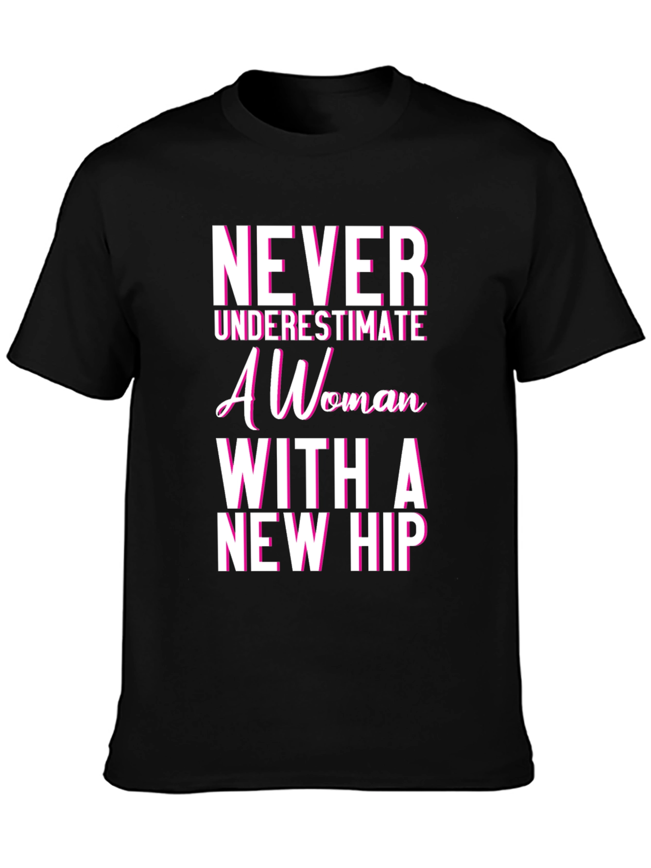 Never Underestimate Woman With New Hip Tee