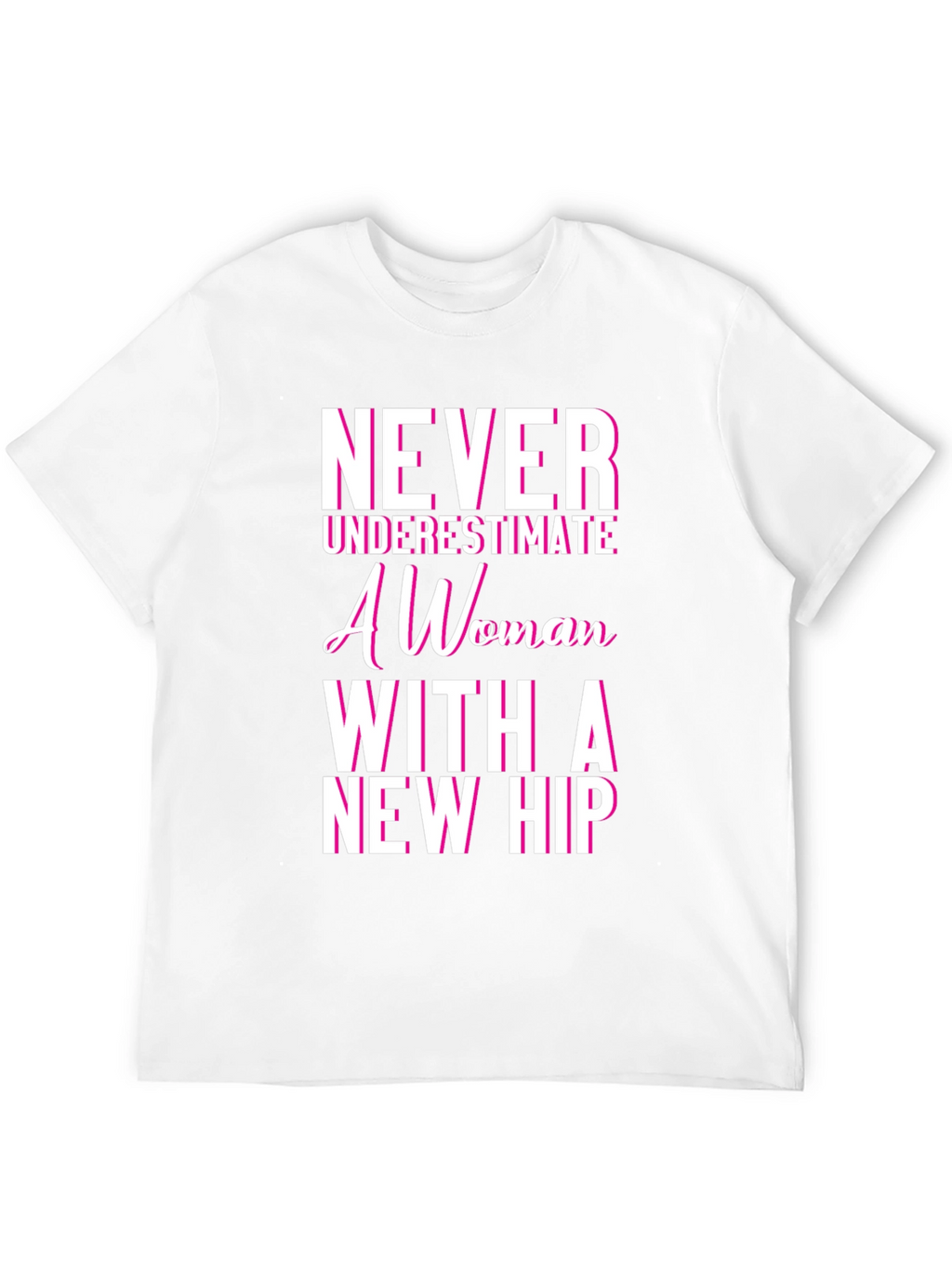 Never Underestimate Woman With New Hip Tee