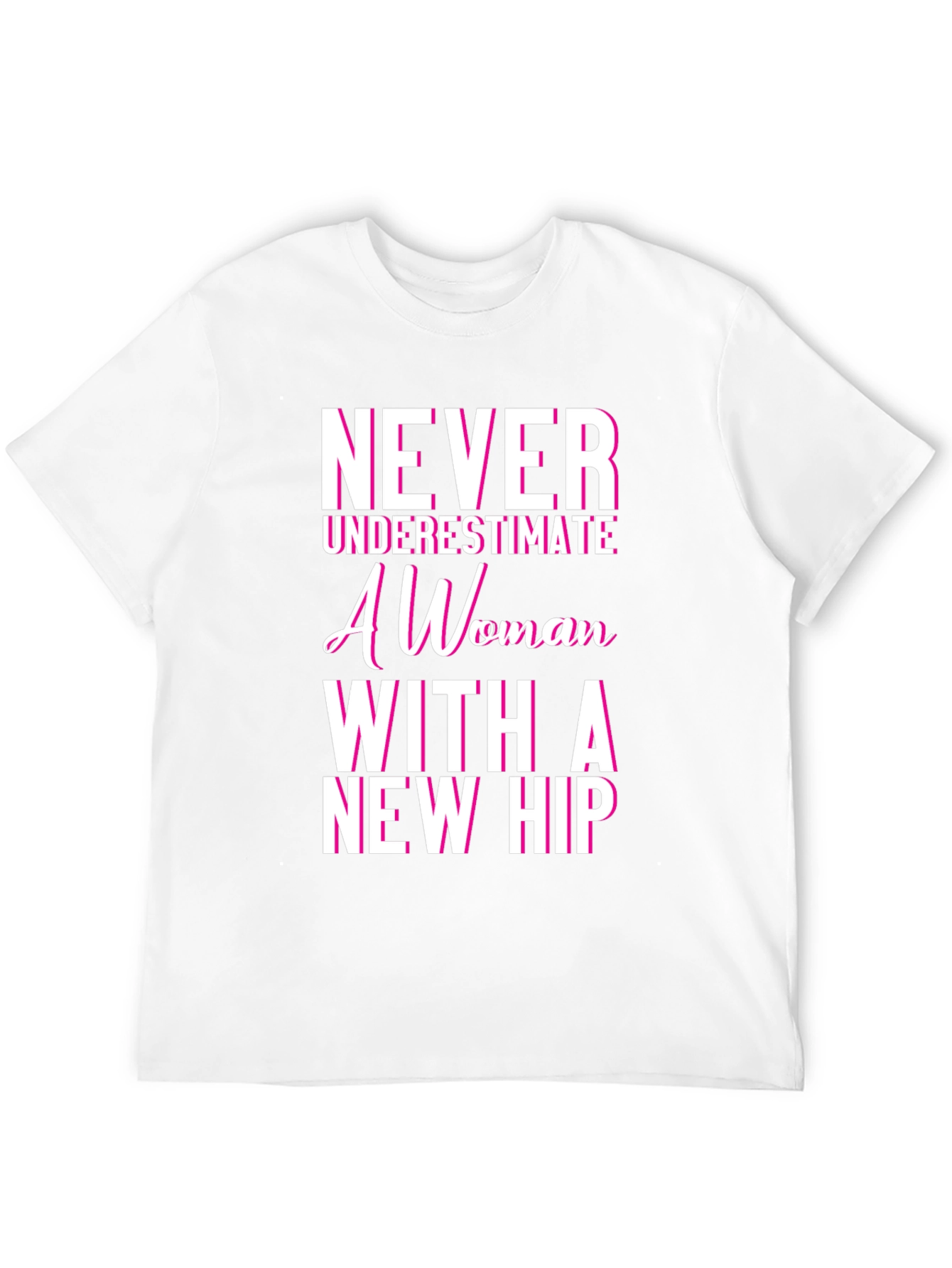 Never Underestimate Woman With New Hip Tee