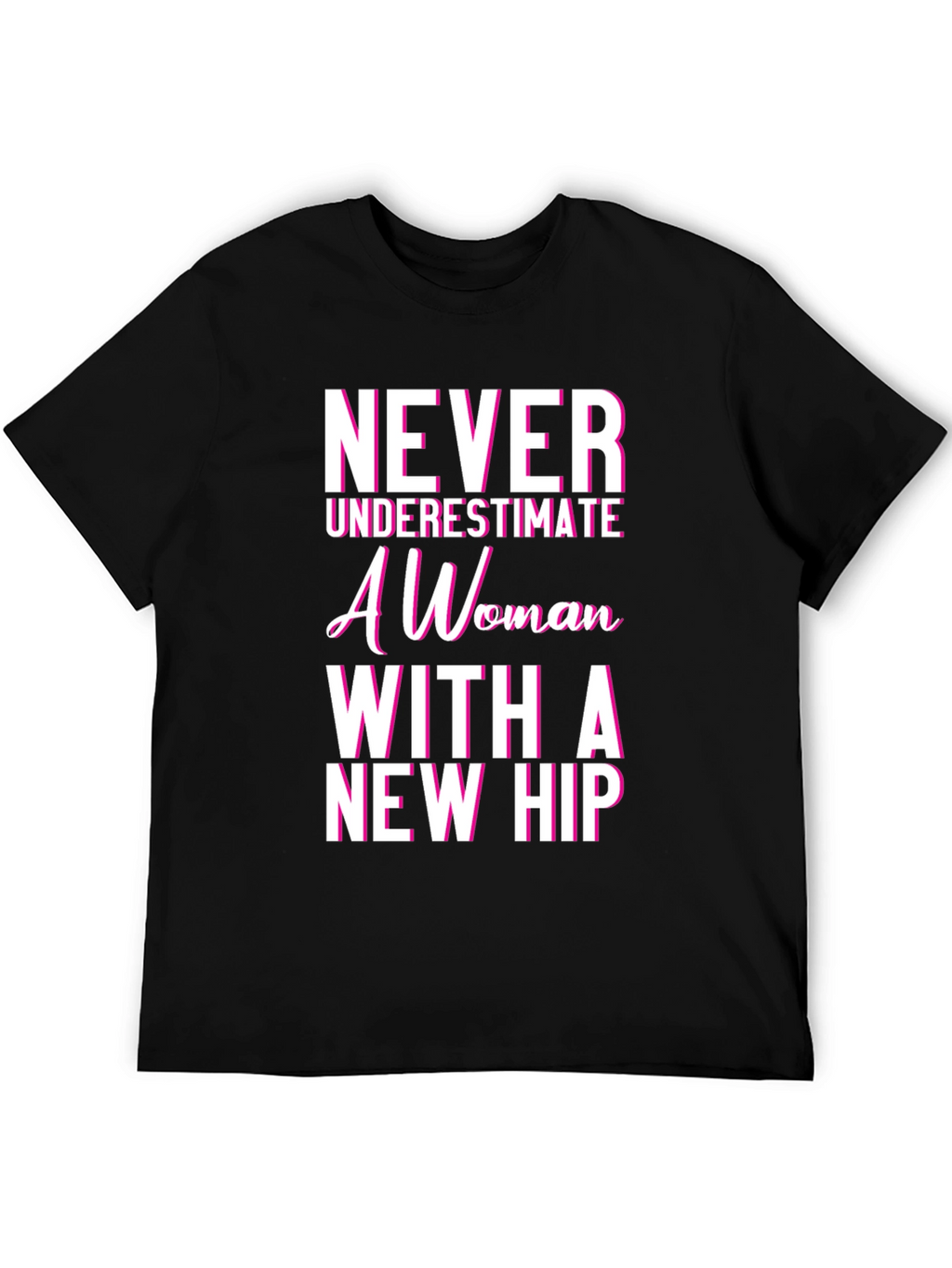 Never Underestimate Woman With New Hip Tee