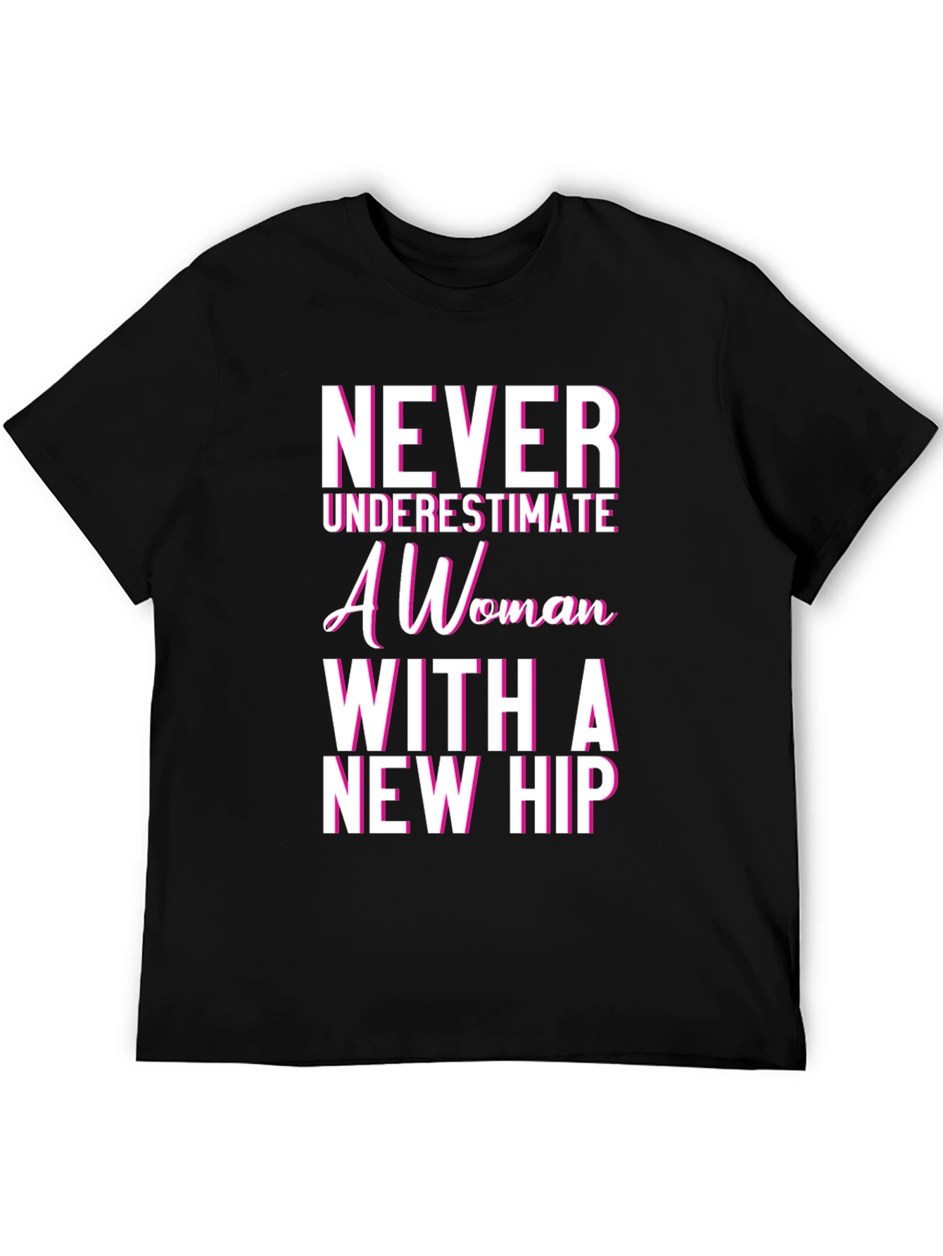 Never Underestimate Woman With New Hip Tee