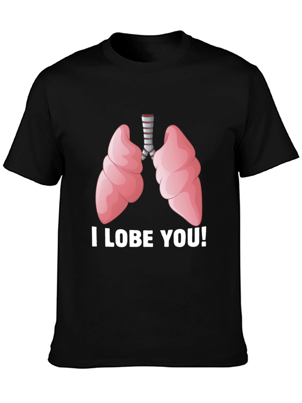 I Lobe You T-Shirt - Anatomical Humor