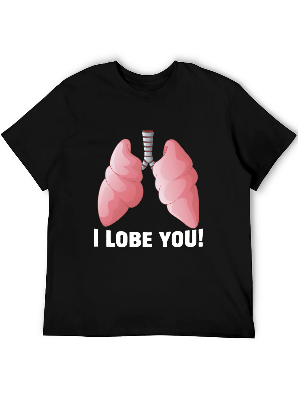 I Lobe You T-Shirt - Anatomical Humor