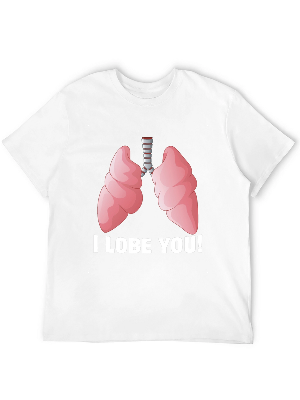 I Lobe You T-Shirt - Anatomical Humor