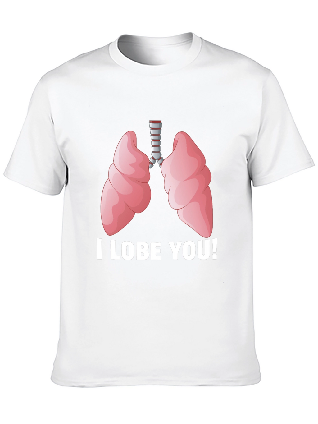 I Lobe You T-Shirt - Anatomical Humor