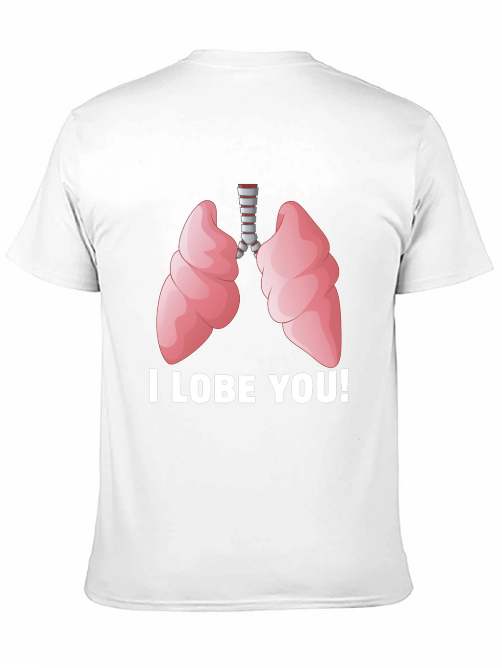 I Lobe You T-Shirt - Anatomical Humor