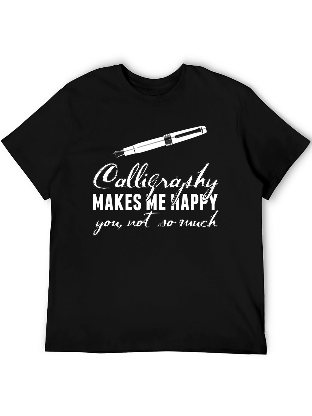 Calligraphy Lover T-Shirt - Makes Me Happy