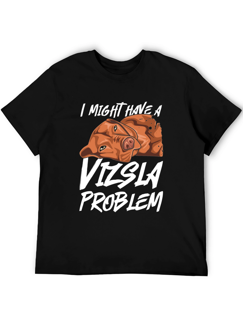 Vizsla Problem T-Shirt Dog Lover Tee