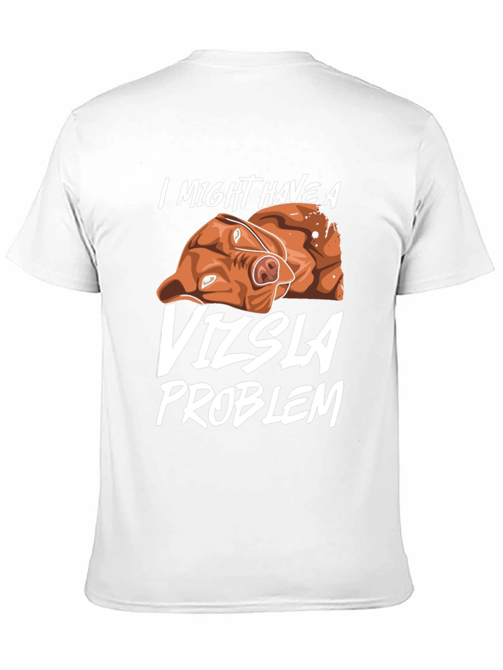 Vizsla Problem T-Shirt Dog Lover Tee
