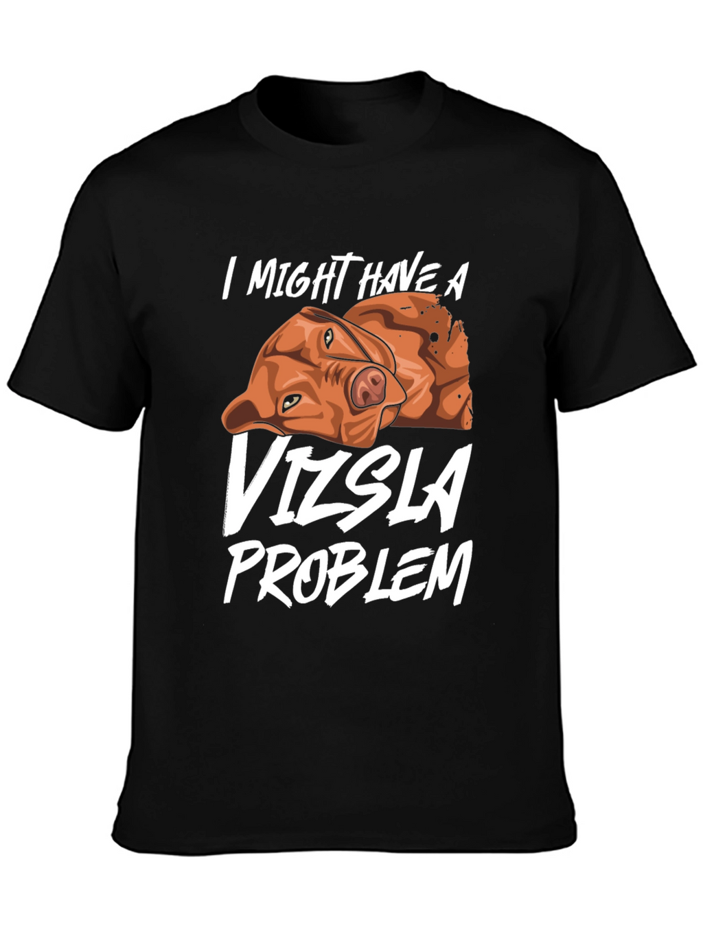 Vizsla Problem T-Shirt Dog Lover Tee