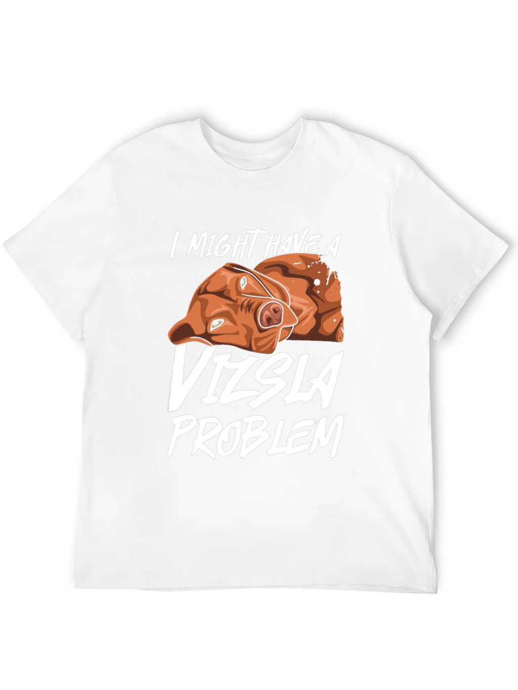 Vizsla Problem T-Shirt Dog Lover Tee
