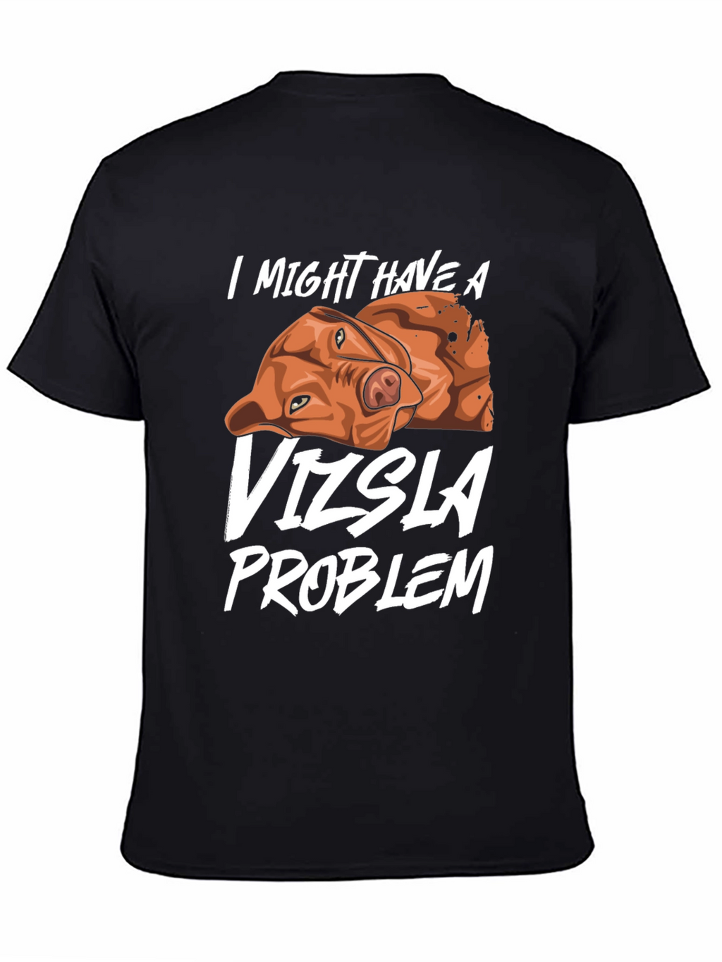 Vizsla Problem T-Shirt Dog Lover Tee