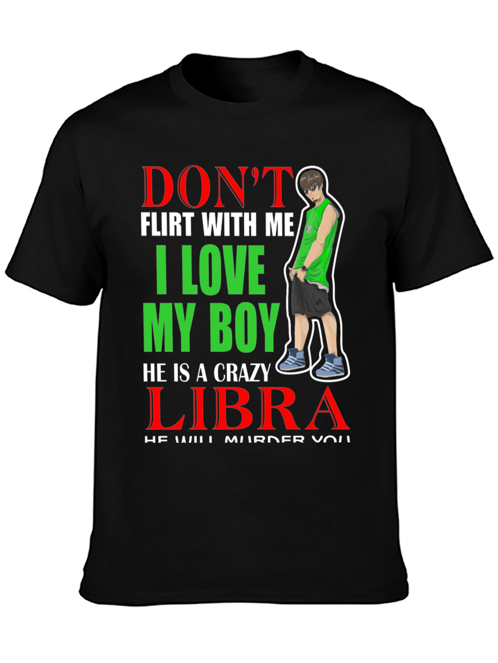 Dont Flirt T-Shirt - I Love My Libra Boy