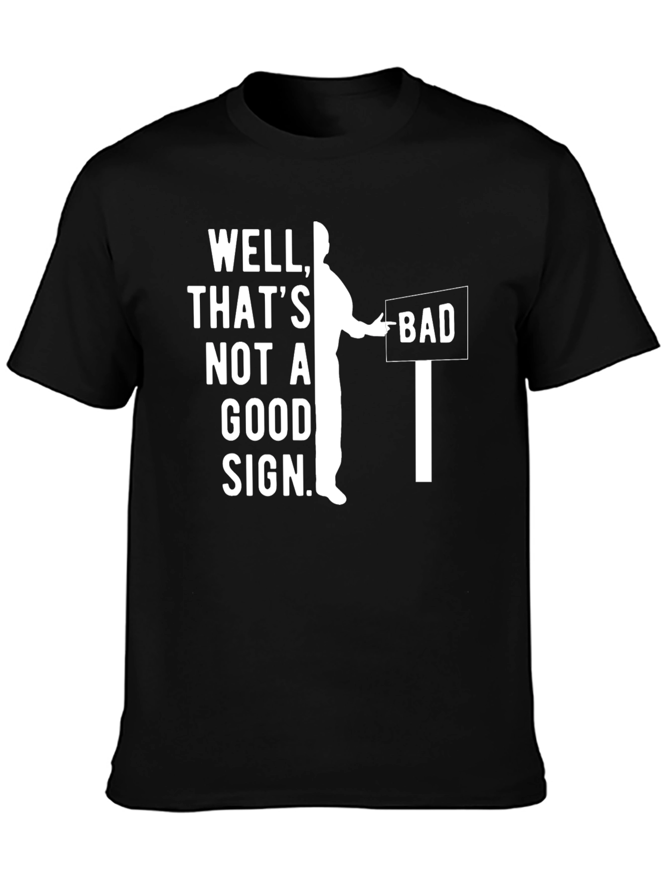Well Thats Not A Good Sign T-Shirt