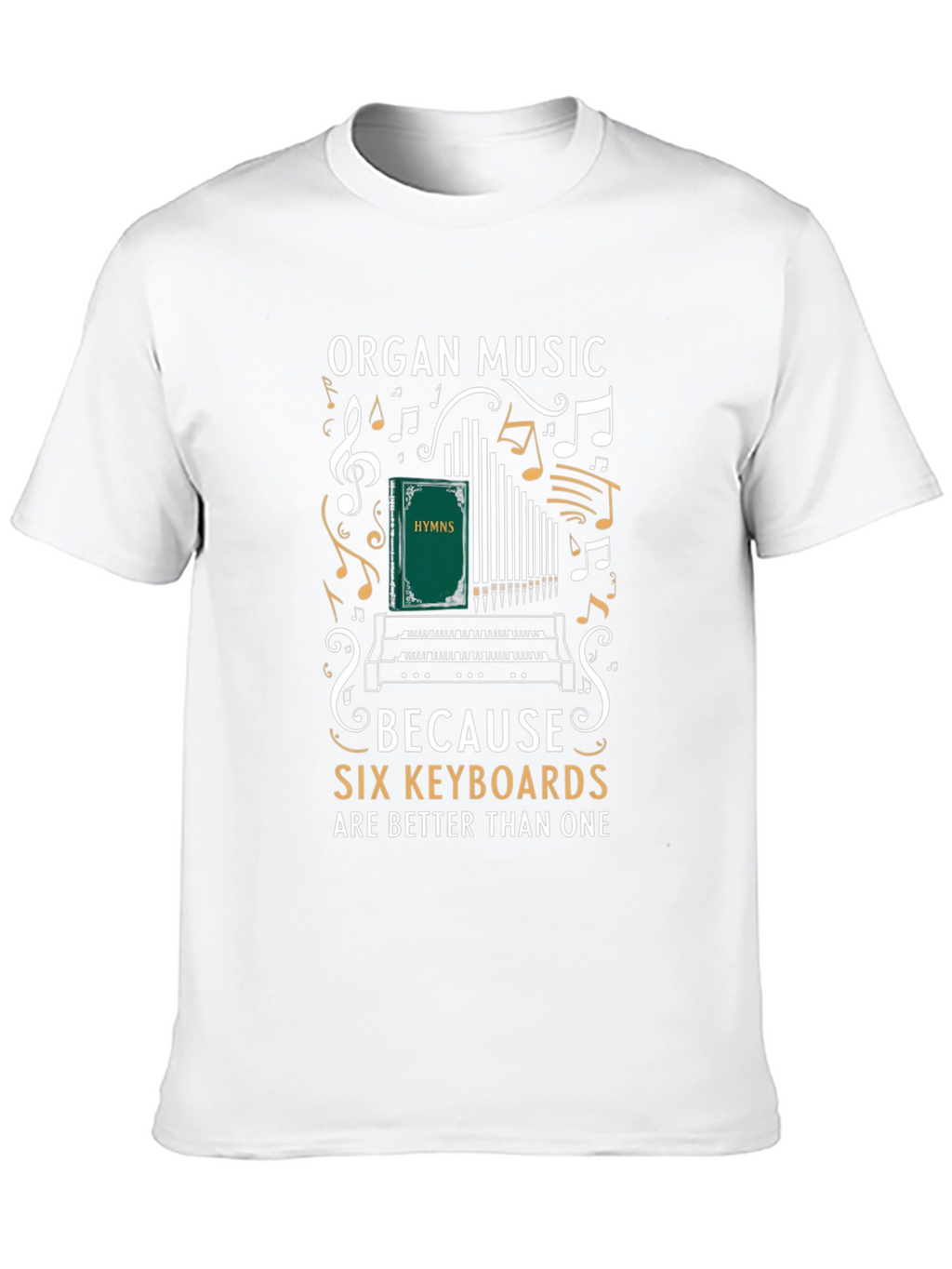Organ Music Six Keyboards T-Shirt