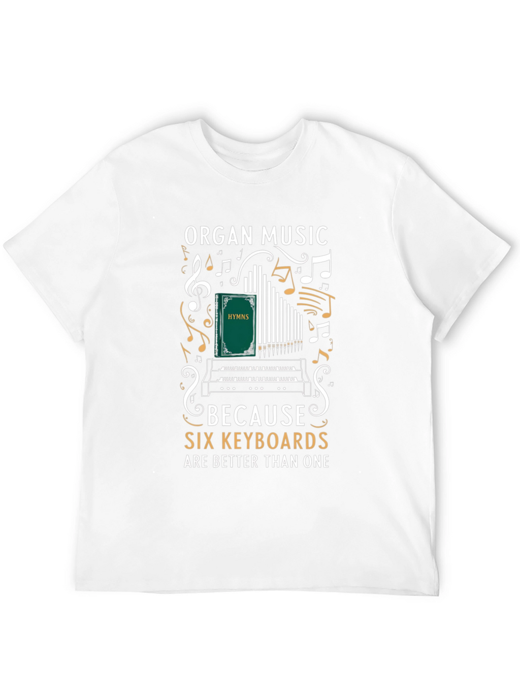 Organ Music Six Keyboards T-Shirt