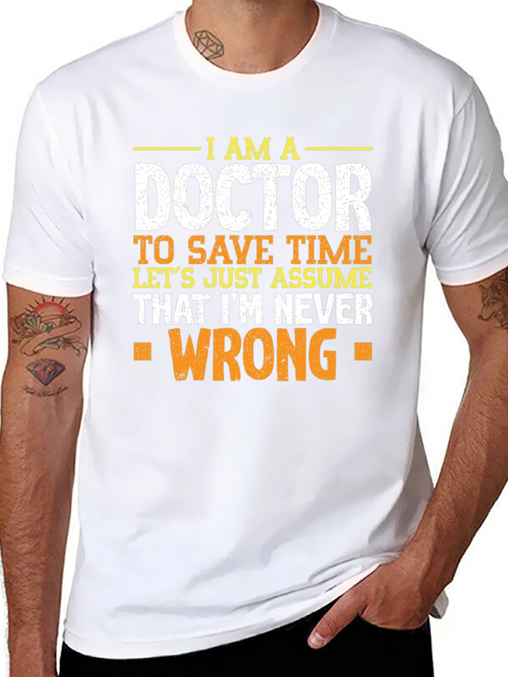 Im A Doctor T-Shirt - Never Wrong