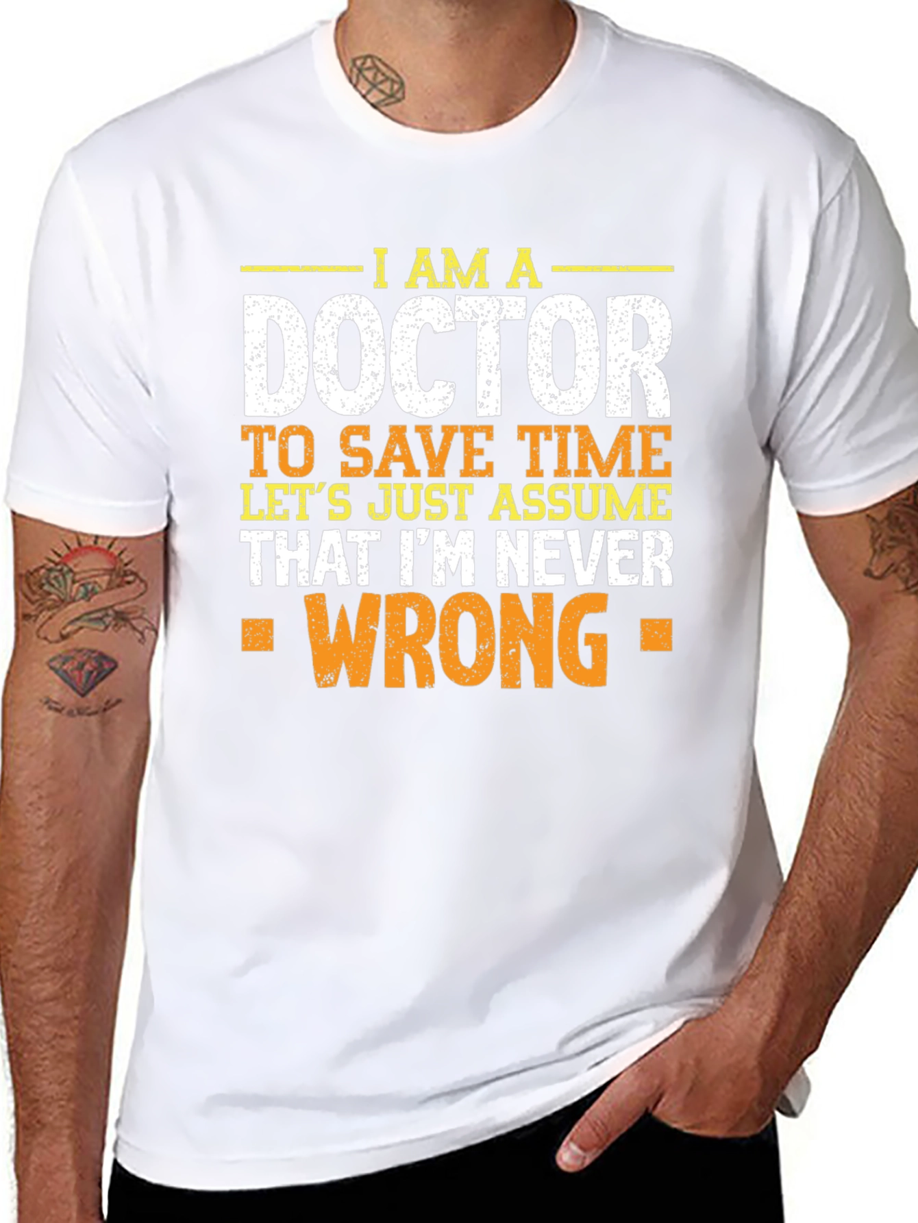 Im A Doctor T-Shirt - Never Wrong