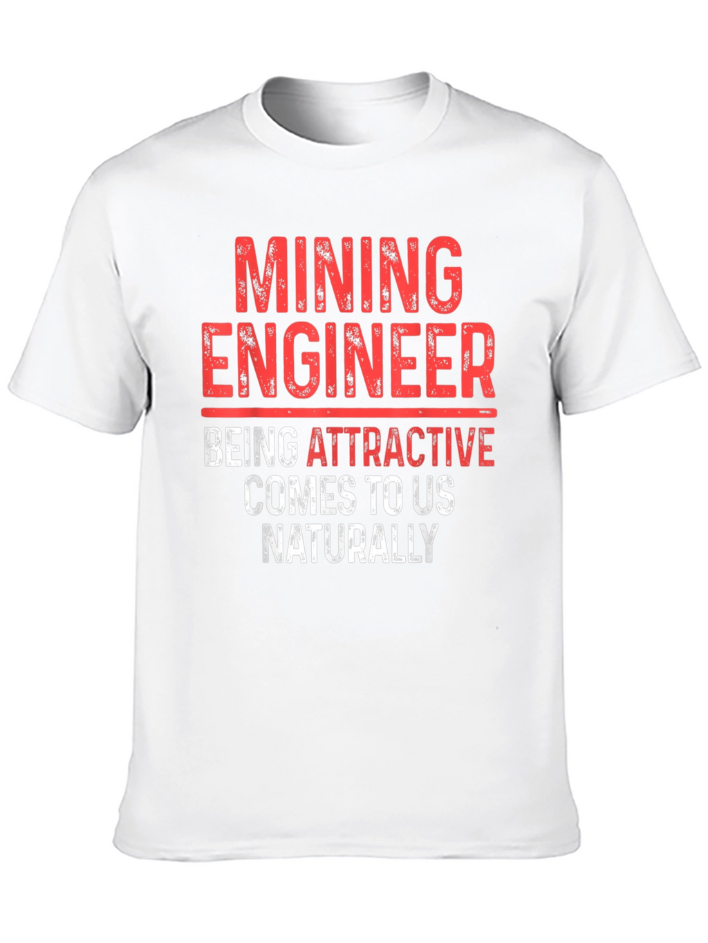 Mining Engineer Attractive T-Shirt