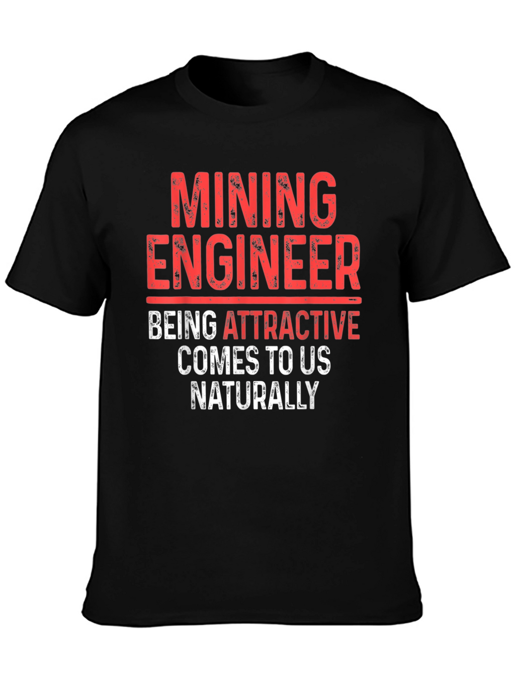 Mining Engineer Attractive T-Shirt