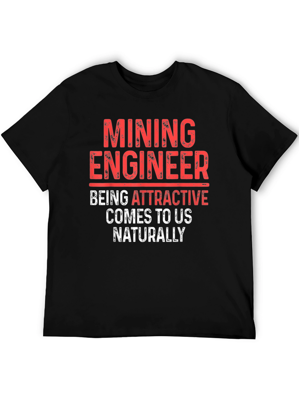 Mining Engineer Attractive T-Shirt
